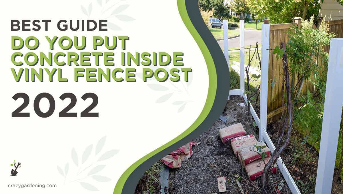 Can you Fill Vinyl Fence Posts with Concrete [Pro Tips 2024]