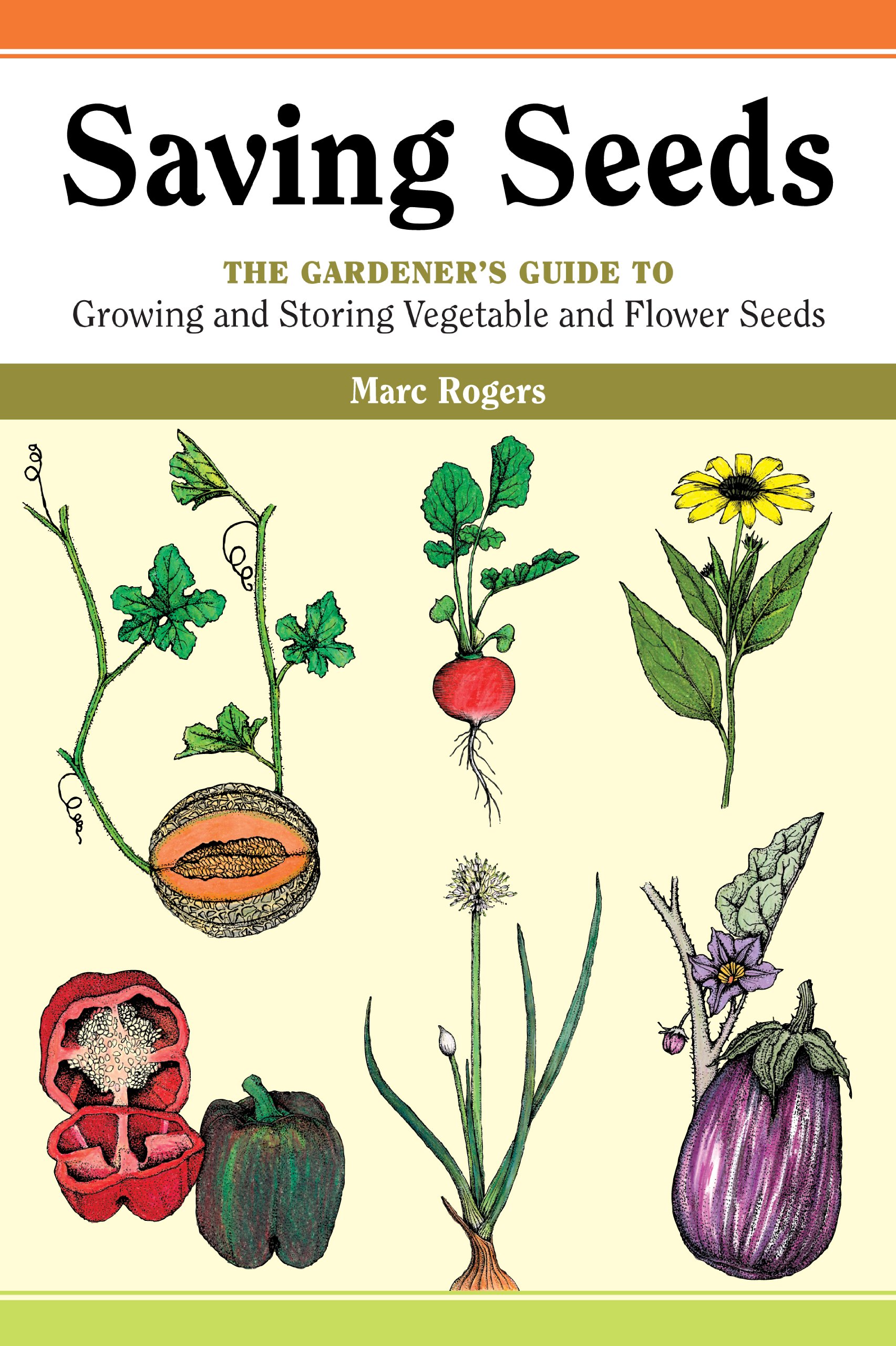 Saving Seeds: The Gardener's Guide to Growing and Storing Vegetable and Flower Seeds
