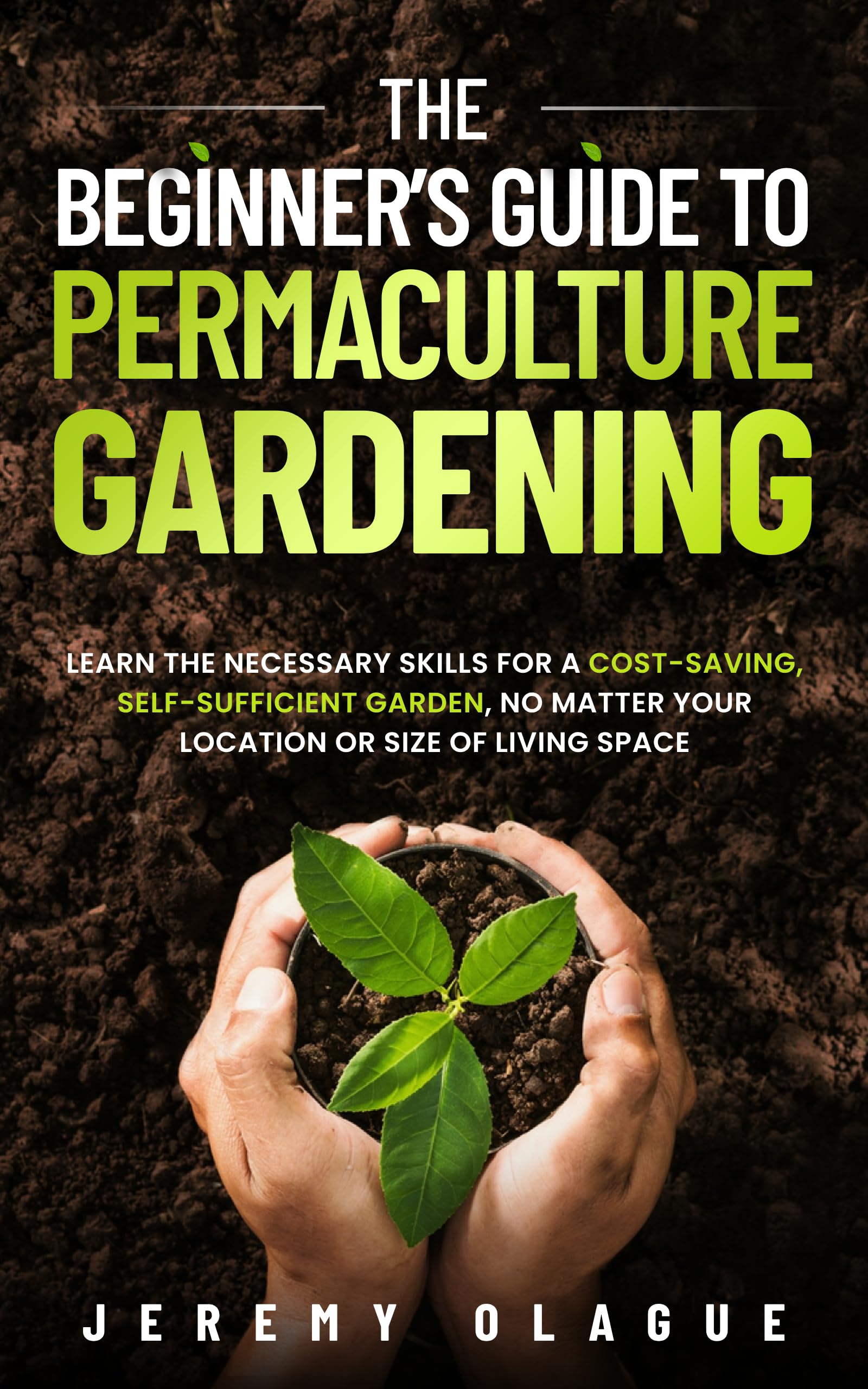 THE BEGINNER’S GUIDE TO PERMACULTURE GARDENING